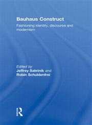 Bauhaus Construct Fashioning Identity, Discourse and Modernism,0415778352,9780415778350