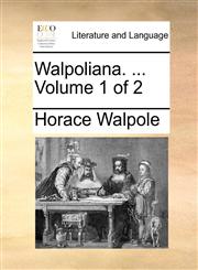 Walpoliana. ...  Volume 1 of 2,1170350364,9781170350362