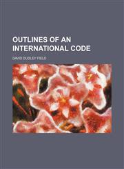 Outlines of an International Code,1458894320,9781458894328