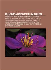 Rijksmonuments in Haarlem St. Bavochurch, Frans Hals Museum, Teyler's Museum, Haarlem railway station, Het Dolhuys, Stadsbibliotheek Haarlem,1233129163,9781233129164