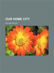 Our Home City,1151425427,9781151425423