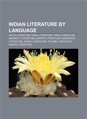 Indian literature by language Oriya literature, Hindi literature, Urdu literature, Sanskrit literature, Marathi literature,1156665574,9781156665572