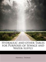 Hydraulic and other Tables for Purposes of Sewage and Water-Supply,1241257248,9781241257248