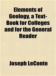 Elements of Geology, a Text-Book for Colleges and for the General Reader,1152825488,9781152825482