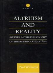 Altruism and Reality Studies in the Philosophy of the Bodhicaryavatara,0700710310,9780700710317