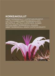 Korkeakoulut Ammattikorkeakoulut, Yliopistojen kirjastot, Luettelo Suomen ammattikorkeakouluista, Metropolia, Luettelo yliopistoista,1231911808,9781231911808
