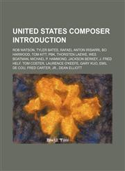 United States composer Introduction Rob Watson, Tyler Bates, Rafael Anton Irisarri, Bo Harwood, Tom Kitt, PBK, Thorsten Laewe, Wes Boatman,1157274714,9781157274711