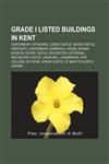 Grade I listed buildings in Kent Canterbury Cathedral, Leeds Castle, Hever Castle, Westgate, Canterbury, Somerhill House, Roman Museum,1155621387,9781155621388