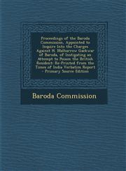 Proceedings of the Baroda Commission, Appointed to Inquire Into the Charges Against H. Malharrow Gaekwar of Baroda, of Instigating an Attempt to Poiso,1287536271,9781287536277