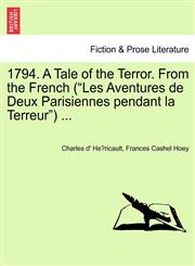 1794. A Tale of the Terror. From the French ("Les Aventures de Deux Parisiennes pendant la Terreur") ...,1241194203,9781241194208