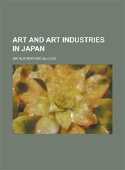 Art and art industries in Japan,123016023X,9781230160238