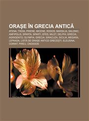Orașe în Grecia Antică Atena, Troia, Priene, Micene, Rodos, Marsilia, Salonic, Amfipolis, Sparta, Sparti, Efes, Milet, Delphi, Grecia,1232308129,9781232308126