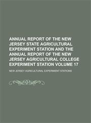 Annual Report of the New Jersey State Agricultural Experiment Station and the Annual Report of the New Jersey Agricultural College Experiment Station,1234042568,9781234042561