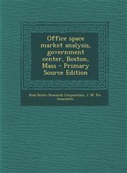 Office space market analysis, government center, Boston, Mass - Primary Source Edition,1293052736,9781293052730