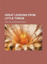 Great lessons from little things,1236515986,9781236515988