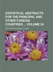 Statistical abstracts for the principal and other foreign countries  Volume 24,1231095059,9781231095058