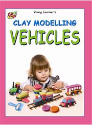 Clay Modelling Vehicles,9381347433,9789381347430