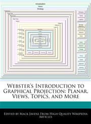 Webster's Introduction to Graphical Projection Planar, Views, Topics, and More,1241798478,9781241798475