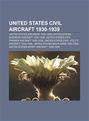 United States civil aircraft 1930-1939 United States airliners 1930-1939, United States business aircraft 1930-1939,1157971865,9781157971863