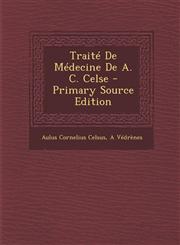 Traite de Medecine de A. C. Celse - Primary Source Edition,1293556459,9781293556450