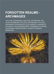 Forgotten Realms - Archmages 1st Level Archmages, 2nd Level Archmages, 3rd Level Archmages, 4th Level Archmages, 5th Level Archmages, Blackstaffs,,1234760614,9781234760618