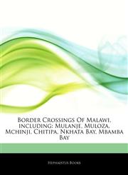 Articles On Border Crossings Of Malawi, including Mulanje, Muloza, Mchinji, Chitipa, Nkhata Bay, Mbamba Bay,1244487007,9781244487000