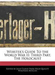 Webster's Guide To the World War II Third Part, The Holocaust,1241584907,9781241584900