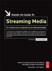 Hands-On Guide to Streaming Media An Introduction to Delivering On-Demand Media 2nd Edition,0240808630,9780240808635