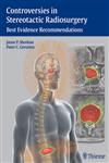 Controversies in Stereotactic Radiosurgery Best Evidence Recommendations 1st Edition,1604068418,9781604068412