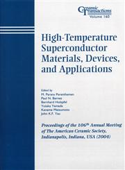 High-Temperature Superconductor Materials, Devices, and Applications Proceedings of the 106th Annual Meeting of the American Ceramic Society, Indianapolis, Indiana, USA 2004, Ceramic Transactions,1574981811,9781574981810