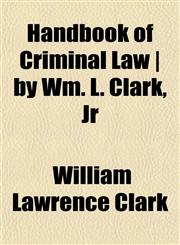 Handbook of Criminal Law | by Wm. L. Clark, Jr,1151838683,9781151838681