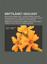 Brittiläiset geologit Brittiläiset mineralogit, Charles Darwin, Charles Darwinin nuoruus, James Smithson, Edgeworth David, Lajien synty,1231840005,9781231840009