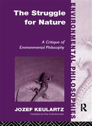 The Struggle for Nature A Critique of Environmental Philosophy,0415180945,9780415180948