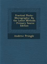 Practical Photo-Micrography By the Latest Methods,1289544948,9781289544942