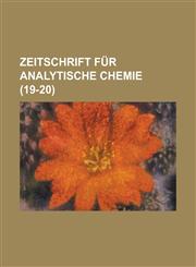 Zeitschrift Fur Analytische Chemie (19-20),1153565013,9781153565011