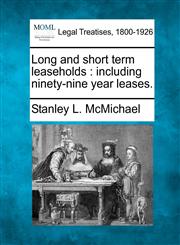 Long and short term leaseholds including ninety-nine year leases.,1240122438,9781240122431