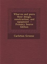 Wharves and Piers; Their Design, Construction, and Equipment,1289835934,9781289835934