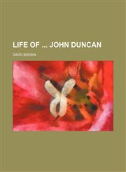 Life of John Duncan,1150568321,9781150568329