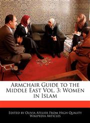 Armchair Guide to the Middle East Vol. 3 Women in Islam,1241003971,9781241003975
