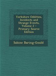 Yorkshire Oddities, Incidents and Strange Events, Volume 2 - Primary Source Edition,129331949X,9781293319499