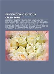 British conscientious objectors Frederick Sanger, E. M. Forster, Harold Pinter, Benjamin Britten, James Lovelock, Arthur Eddington, Max Newman,1157631541,9781157631545