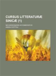 Cursus Litteraturae Sinicae; Neo-Missionariis Accommodatus (1),1236516419,9781236516411