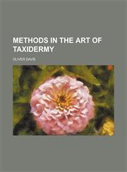 Methods in the Art of Taxidermy,1150462221,9781150462221