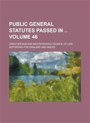 Public General Statutes Passed in  Volume 46,1230064214,9781230064215