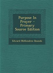 Purpose In Prayer - Primary Source Edition,1294873431,9781294873433