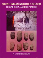 South Indian Neolithic Culture Pennar Basin, Andhra Pradesh 1st Edition,8180901904,9788180901904