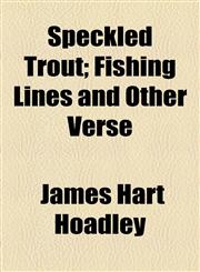 Speckled Trout; Fishing Lines and Other Verse,1154505618,9781154505610