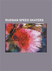 Russian Speed Skaters Aleksandr Vyacheslavovich Golubev, Alexandr Nikitich Panshin, Boris Gulyaev, Boris Stenin, Dmitry Dorofeyev, Dmitry Lo,1230764674,9781230764672