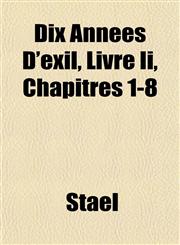 Dix Années D'exil, Livre Ii, Chapitres 1-8,1152237322,9781152237322