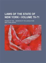 Laws of the State of New York (Volume 70-71); Passed at the Session of the Legislature,1234964201,9781234964207